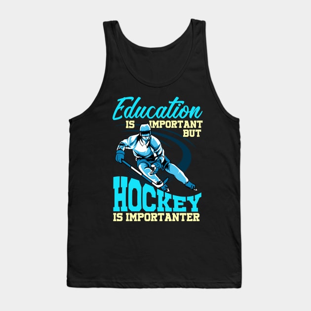 Funny Hockey Is Importanter Than Education Student Tank Top by theperfectpresents